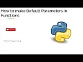 How to make Default Parameters in Functions Python Programming