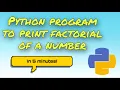 Python Program to print factorial of a number
