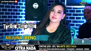 Download ARJUNA IRENG \\\\ COVER TARLING TENGDUNG CITRA NADA 2023 \\\\ IKA BONITA MP3