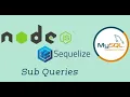 - Sub Queries Node with Sequelize in Hindi Node js with Sequelize ORM Sequelize ORM