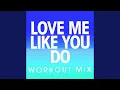 Download Lagu Love Me Like You Do (Workout Mix)