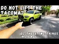 Stop Don t Lift Your Toyota Tacoma