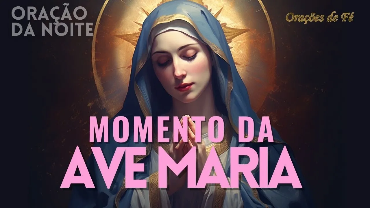 ❤️ MOMENTO DA AVE MARIA | Oração da Noite | Dia 22 de Outubro