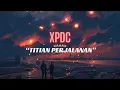 Download Lagu XPDC - titian perjalanan lirik