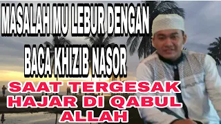 Download LEBUR SEMUA MASALAH MU DENGAN KHIZIB NASOR MP3