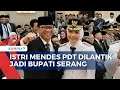 Download Lagu Ratu Rachmatu Zakiyah, Istri Mendes PDT Dilantik Jadi Bupati Serang 2025-2030