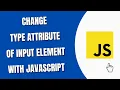 Change type attribute of Input Element With JavaScript HowToCodeSchool com