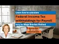 Payroll Accounting Calculating federal tax withholdings wage bracket method