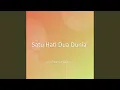 Lagu Satu Hati Dua Dunia
