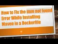 How to Fix the n not found Error While Installing Maven in a Dockerfile