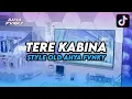DJ TERE KABINA X TENANG AJA STYLE OLD AHYA FVNKY VIRAL TIKTOK 2025