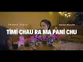 Download Lagu TIMI CHAU RA MA PANI CHU ‪‪@jujucreations666  | OFFICIAL VIDEO |