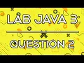 Lab 009 Lab Java 3 Question 2 If Else If