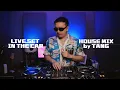 Download Lagu LIVE SET | IN THE CAR 01 - HOUSE LAK MIX BY TANG唐 | MIXSET 2024