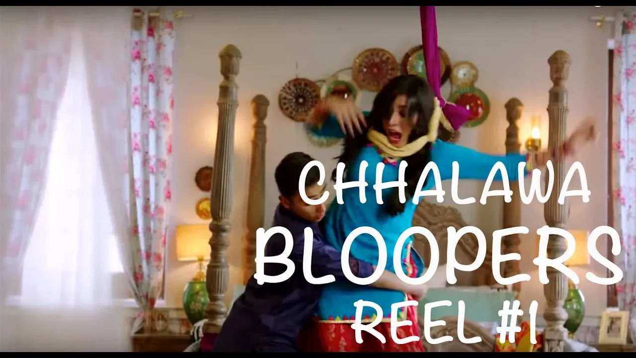 Chhalawa BLOOPERS Reel #1