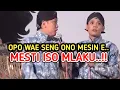 KANGEN PEYE - KABEH SENG ISO MLAYU MESTI ONO MESIN E COK