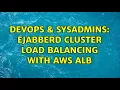 DevOps SysAdmins Ejabberd cluster load balancing with AWS ALB