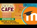 Virtual Cafe Episode 55 Online vs Virtual Moodle Tutorial