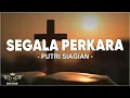 Download Lagu Segala Perkara - Putri Siagian ( Lirik ) Lagu Rohani