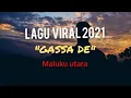 Download Lagu LAGU VIRAL 2021 || GASSA DE' - HAMASINI LO DI MAMA LO BABA | maluku utara.
