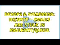 DevOps SysAdmins - emails are stuck in 11 Solutions