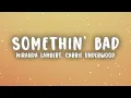 Miranda Lambert - Somethin' Bad (Lyrics) ft. Carrie Underwood