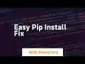 easy pip install fix