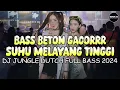 Lagu BASS BIKIN MELAYANG TINGGI !! DJ JUNGLE DUTCH FULL BASS BETON TERBARU 2024