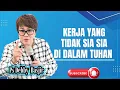 Lagu KERJA YANG TIDAK SIA SIA DI DALAM TUHAN - PS DEBBY BASJIR 