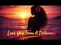 👉 Love You From a Distance 🌅 Letting Go With Love (Island Reggae Ballad)