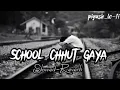 Download Lagu School chhut gaya [slowed Reverb] lofi version || piyush_lo-fi || feel the song 🎧🎵 ||