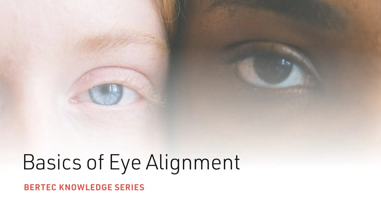 Bertec Knowledge Series: Basics of Eye Alignment
