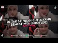 Download Lagu DJ TAK SEINDAH CINTA YANG SEMESTINYA (BOOTLEG) X MELODI GA JELASS VIRAL TIKTOK 2024