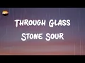 Stone Sour - Through Glass (Lyrics)