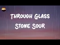 Download Lagu Stone Sour - Through Glass (Lyrics)
