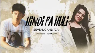hindi pa huli sevenjc and ica official lyrics 
