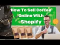 How to Sell Coffee Online with Shopify for 2024