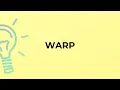 What is the meaning of the word WARP