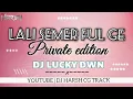 Download Lagu LALI SEMER FUL GE (PRIVATE EDITION) DJ LUCKY DWN #cgremix #gauragauri