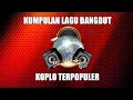Lagu LAGU DANGDUT KOPLO LAWAS TERPOPULER