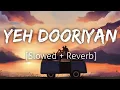 Download Lagu Yeh Dooriyan [Slowed+Reverb] | Mohit Chauhan | Lofi | Textaudio
