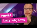 Lazy objects in PHP 8 4