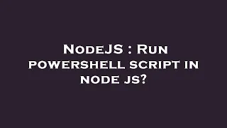 NodeJS Run powershell script in node js