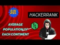 Hackerrank solutions - Average population of each continent copycat1524