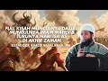 Lagu FULL KISAH MUNCULNYA DAJJAL, IMAM MAHDI, DAN NABI ISA AS DI AKHIR ZAMAN - USTADZ DR KHALID BASALAMAH