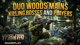2 Duo Woods Mains vs THE ENTIRE MAP in Escape From Tarkov