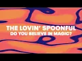 The Lovin' Spoonful - Do You Believe In Magic? (Official Audio)