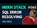 SQL Resolving Error - MERN Stack Full Course Playlist