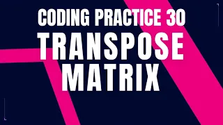 Transpose Matrix Coding practice 30 Python Coding Debugging Nxtwave CCBP 4 0 Coding Tips