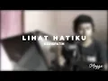 Download Lagu LIHAT HATIKU (KERISPATIH) COVER by ANGGA PANDITAMA